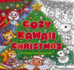 Cozy Kawaii Christmas : 50 Adorably Festive Coloring Pages