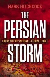 The Persian Storm : Bible Prophecy and Iran's Lasting Threat to Israel