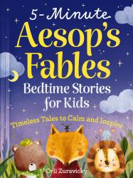 5-Minute Aesop's Fables : Bedtime Stories for Kids (Classic Tales to Calm and Inspire)