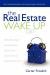 The Real Estate Wake up Call : The Secrets to Real Estate Success