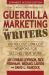 Guerrilla Marketing for Writers : 100 No-Cost, Low-Cost Weapons for Selling Your Work