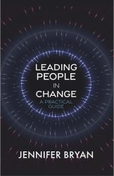 Leading People in Change : A Practical Guide