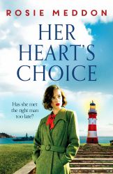Her Heart's Choice : Unforgettable and Moving WW2 Historical Fiction