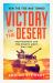 Victory in the Desert : Montgomery and the Eighth Army 1942-1943 Victory in the Desert : Montgomery and the Eighth Army 1942-1943