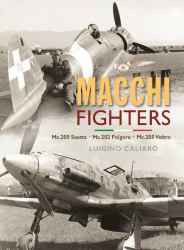 Aeronautica Macchi Fighters : C. 200 Saetta, C. 202 Folgore, C. 205 Veltro