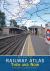 Railway Atlas Then and Now 4th Edition