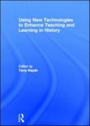 Using New Technologies to Enhance Teaching and Learning in History