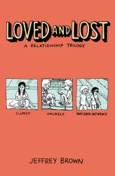 Loved and Lost: a Relationship Trilogy : (Clumsy, Unlikely, Any Easy Intimacy)