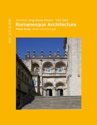 Architect Jong-Soung Kimm S Romanesque Architecture: Spain and Portugal