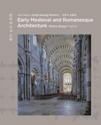 Architect Jong Soung Kimm S Early Medieval and Romanesque Architecture: France