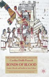 Bonds of Blood : Gender, Lifecycle, and Sacrifice in Aztec Culture