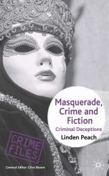 Masquerade, Crime and Fiction : Criminal Deceptions