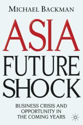 Asia Future Shock : Business Crisis and Opportunity in the Coming Years