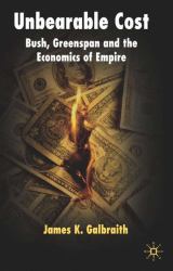 Unbearable Cost : Bush, Greenspan and the Economics of Empire