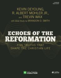Echoes of the Reformation - Bible Study Book : Five Truths That Shape the Christian Life