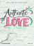 Authentic Love - Bible Study for Girls : Christ, Culture, and the Pursuit of Purity