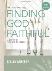 Finding God Faithful - Bible Study Book with Video Access : A Study on the Life of Joseph