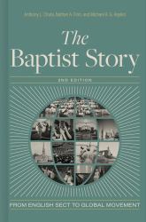 The Baptist Story, 2nd Edition : From English Sect to Global Movement