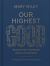 Our Highest Good : 90 Days of Knowing and Loving God (a Theology Every Day Devotional)
