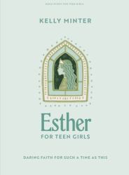 Esther - Teen Girls Bible Study Book : Daring Faith for Such a Time As This