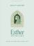 Esther - Teen Girls Bible Study Book : Daring Faith for Such a Time As This
