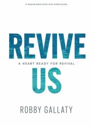 Revive Us - Bible Study Book with Video Access : A Heart Ready for Revival
