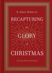 Recapturing the Glory of Christmas : A 25-Day Advent Devotional