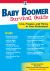 Baby Boomer Survival Guide : Live, Prosper, and Thrive in Your Retirement