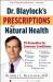 Dr. Blaylock's Prescriptions for Natural Health : 70 Remedies for Common Conditions