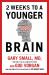 2 Weeks to a Younger Brain : An Innovative Program for a Sharper Mind