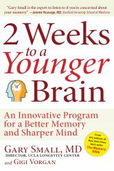 2 Weeks to a Younger Brain : An Innovative Program for a Better Memory and Sharper Mind