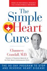 The Simple Heart Cure : The 90-Day Program to Stop and Reverse Heart Disease REVISED and UPDATED 2ND EDITION