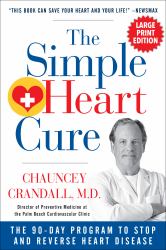 The Simple Heart Cure - LARGE PRINT : The 90-Day Program to Stop and Reverse Heart Disease