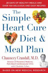 The Simple Heart Cure Diet and Meal Plan : 28 Days of Healthy Meals and over 100 Delicious and Easy Recipes