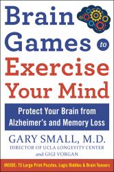 Brain Games to Exercise Your Mind: Protect Your Brain from Memory Loss and Other Age-Related Disorders : 90 Puzzles, Logic Riddles and Brain Teasers