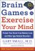 Brain Games to Exercise Your Mind: Protect Your Brain from Memory Loss and Other Age-Related Disorders : 90 Puzzles, Logic Riddles and Brain Teasers