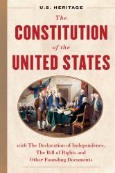 The Constitution of the United States (U. S. Heritage) : With the Declaration of Independence, the Bill of Rights and Other Founding Documents with an Introduction by Constitutional Lawyer Alan Dershowitz