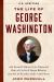 The Life of George Washington (U. S. Heritage) : With Farewell Address to the Nation, Rules of Civility and Decent Behavior and Other Writings from the 1st President of the United States with an Introduction by Presidential Historian Craig Shirley