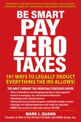 Be Smart Pay Zero Taxes : Use the Buy, Borrow, Die Strategy to Get Rich and Stay Rich