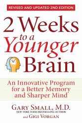 2 Weeks to a Younger Brain : An Innovative Program for a Better Memory and Sharper Mind REVISED and UPDATED 2ND EDITION
