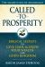Called to Prosperity : Discover How to Give, Gain and Grow Your Wealth for God's Kingdom