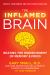 The Inflamed Brain : Beating the Hidden Enemy of Memory and Mood