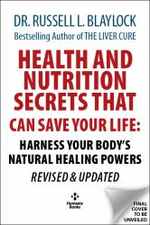 Health and Nutrition Secrets That Can Save Your Life : Harness Your Body's Natural Healing Powers REVISED and UPDATED