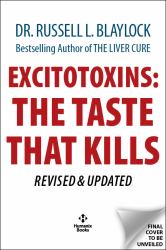Excitotoxins : The Taste That Kills REVISED and UPDATED