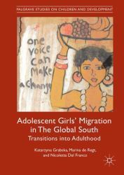 Adolescent Girls' Migration in the Global South : Transitions into Adulthood