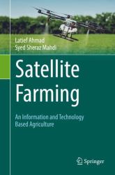 Satellite Farming : An Information and Technology Based Agriculture