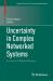 Uncertainty in Complex Networked Systems : In Honor of Roberto Tempo