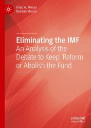 Eliminating the IMF : An Analysis of the Debate to Keep, Reform or Abolish the Fund