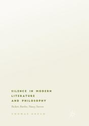 Silence in Modern Literature and Philosophy : Beckett, Barthes, Nancy, Stevens