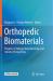Orthopedic Biomaterials : Progress in Biology, Manufacturing, and Industry Perspectives